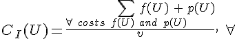C_I(U)=\frac{\sum_{\forall\ costs\ f(U)\ and\ p(U)}f(U)+p(U)}{v},\ \forall